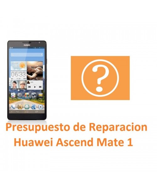 Presupuesto de Reparación Huawei Ascend Mate 1 - Imagen 1