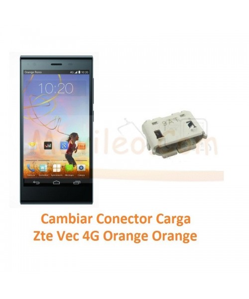Cambiar Conector Carga Zte Vec 4G Orange Rono T50 - Imagen 1