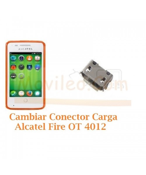 Cambiar Conector Carga Alcatel Fire OT4012 OT-4012 - Imagen 1