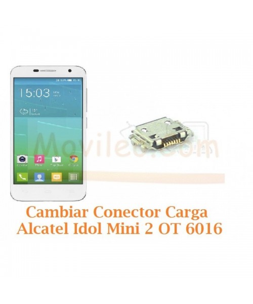 Cambiar Conector Carga Alcatel Idol Mini 2 OT6016 OT-6016 - Imagen 1