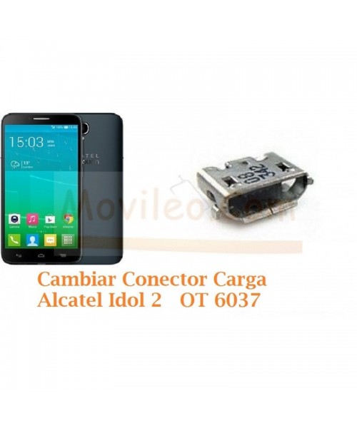 Cambiar Conector Carga Alcatel Idol 2 OT6037 OT-6037 - Imagen 1