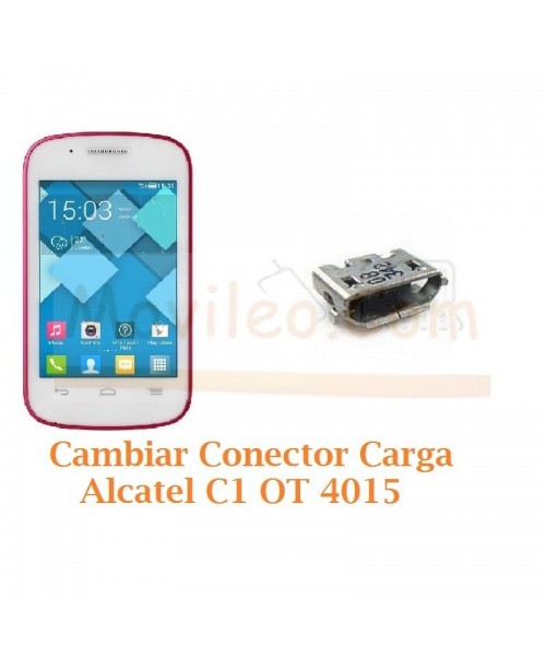 Cambiar Conector Carga Alcatel C1 OT4015 OT-4015 - Imagen 1