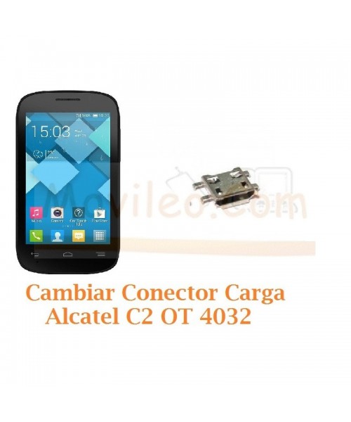 Cambiar Conector Carga Alcatel C2 OT4032 OT-4032 - Imagen 1