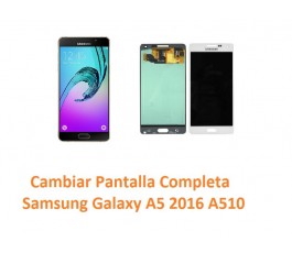 Cambiamos Pantalla Completa Samsung Galaxy A5 2016 A510