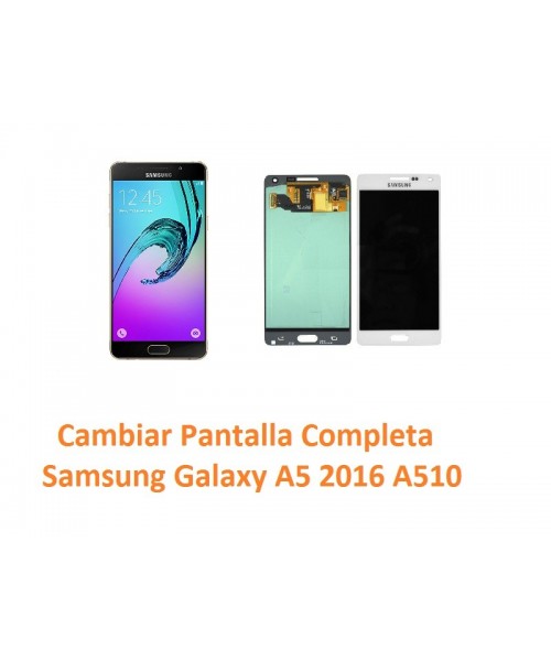 Cambiamos Pantalla Completa Samsung Galaxy A5 2016 A510