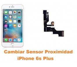 Cambiar sensor proximidad iPhone 6s Plus