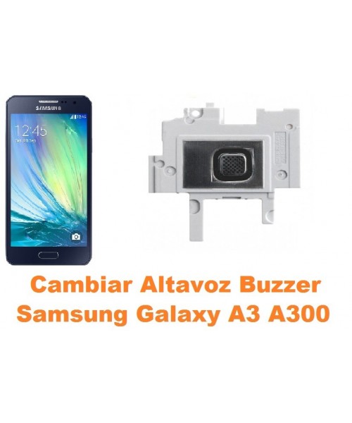 Cambiar altavoz buzzer Samsung Galaxy A3 A300
