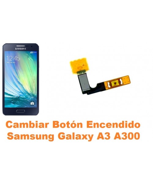 Cambiar boton encendido Samsung Galaxy A3 A300