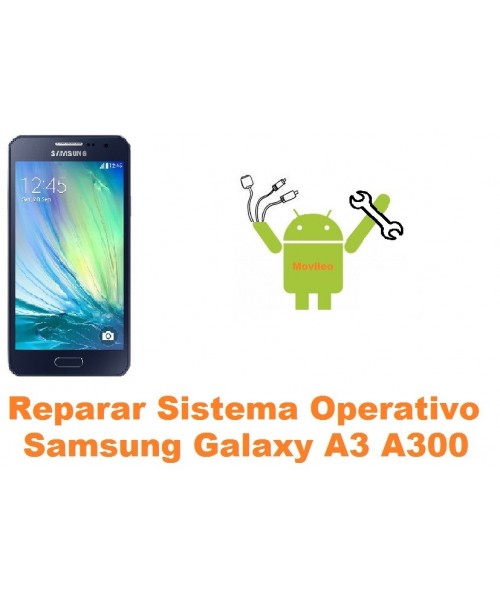 Reparar sistema operativo Samsung Galaxy A3 A300