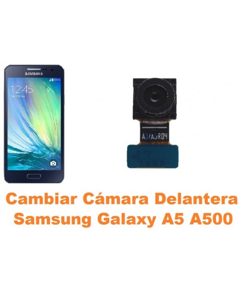Cambiar cámara delantera Samsung Galaxy A5 A500