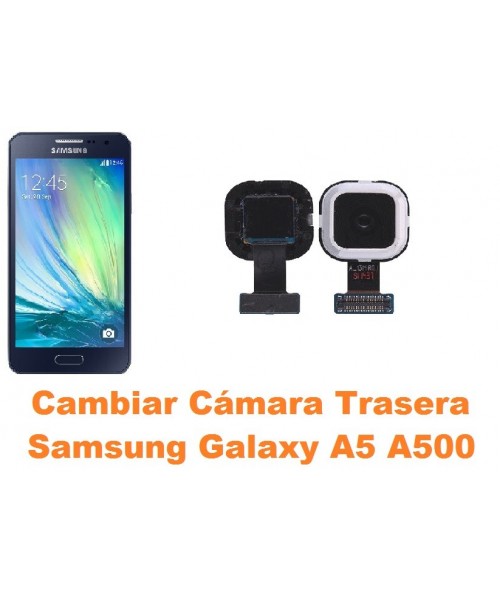 Cambiar cámara trasera Samsung Galaxy A5 A500