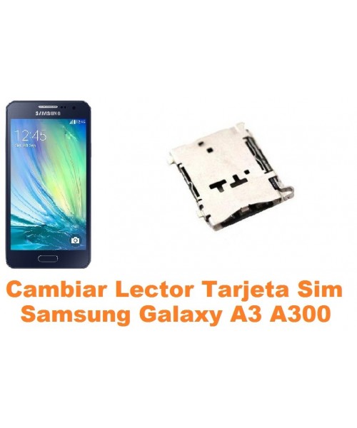 Cambiar lector sim Samsung Galaxy A3 A300