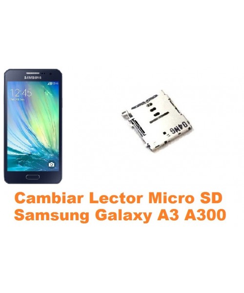 Cambiar lector micro sd Samsung Galaxy A3 A300