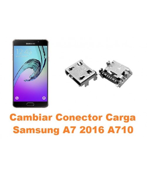 Cambiar conector carga Samsung Galaxy A7 2016 A710