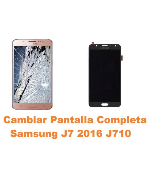 Cambiar Pantalla Completa Samsung Galaxy J7 2016 J710