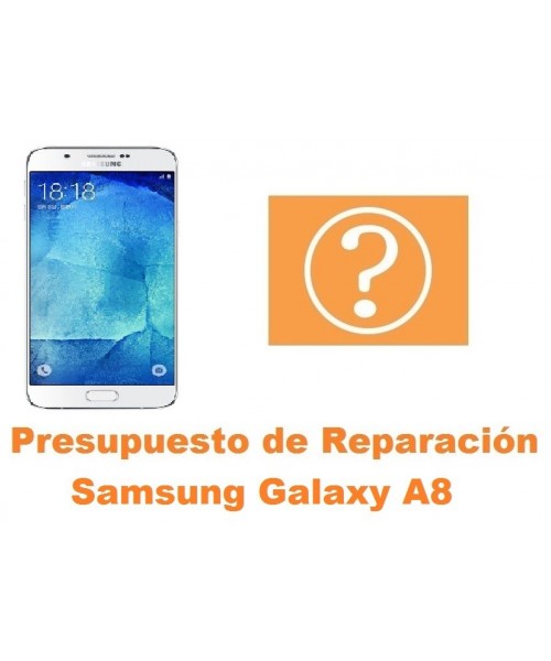 Presupuesto de reparacion Samsung Galaxy A8 A800