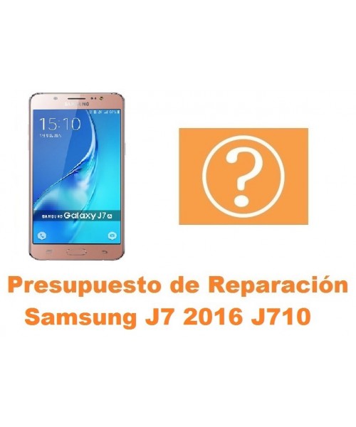 Presupuesto de reparacion Samsung Galaxy J7 2016 J710