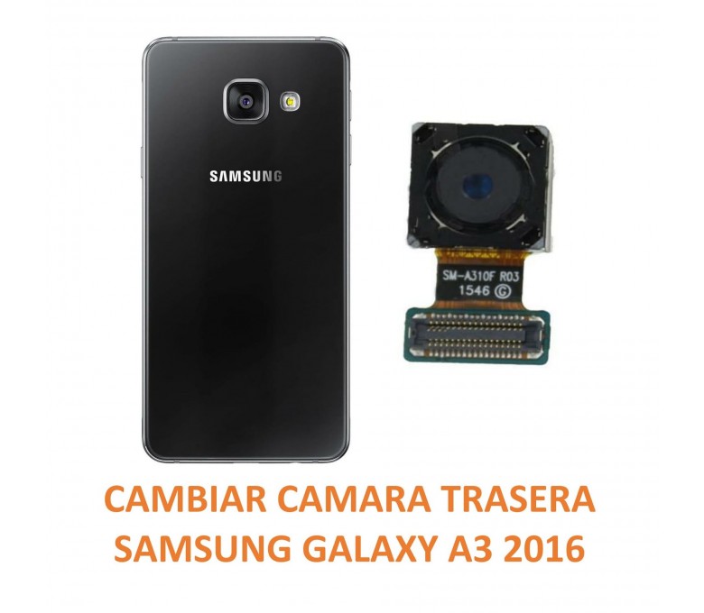 Cambiar Cámara Trasera Samsung Galaxy A3 2016 Reparación Móvil