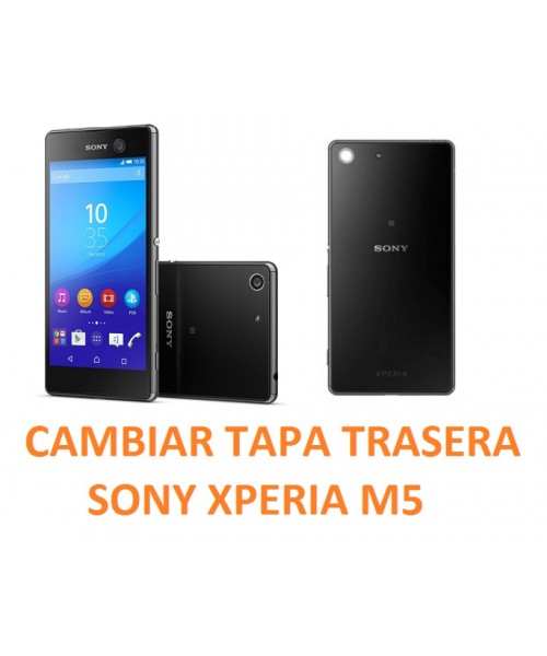 Cambiar Tapa Trasera Sony Xperia M5  E5603, E5606
