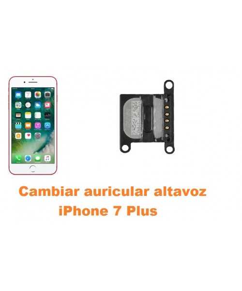 Cambiar auricular altavoz iPhone 7 Plus
