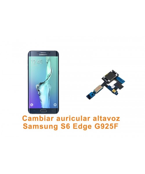 Cambiar auricular altavoz Samsung Galaxy S6 Edge G925