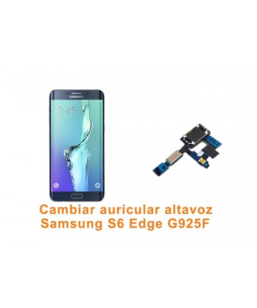 Cambiar auricular altavoz Samsung Galaxy S6 Edge G925