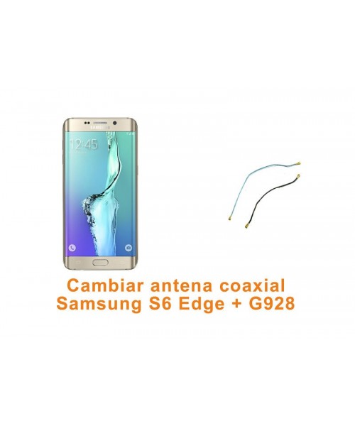 Cambiar antena coaxial Samsung S6 Edge Plus G928