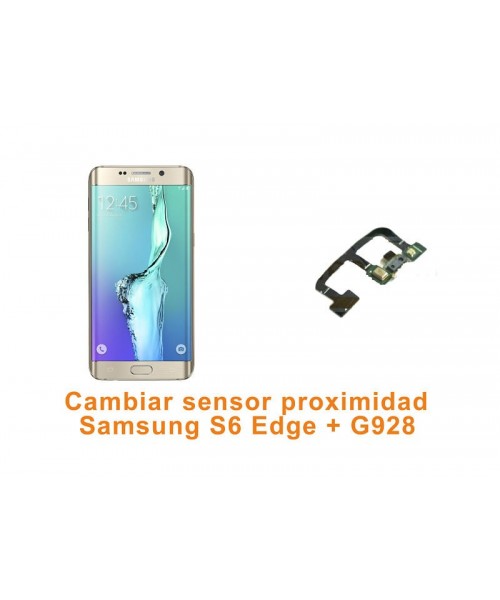 Cambiar sensor proximidad Samsung S6 Edge Plus G928