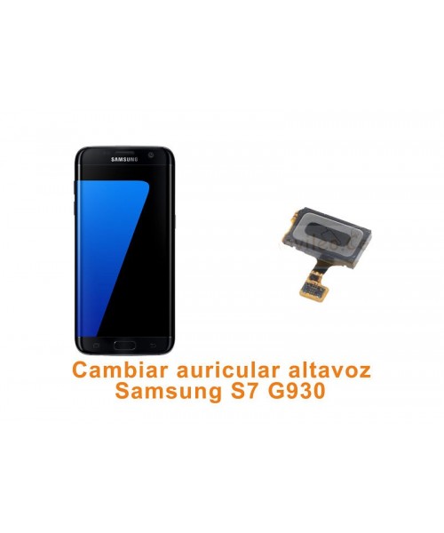 Cambiar auricular altavoz Samsung Galaxy S7 G930