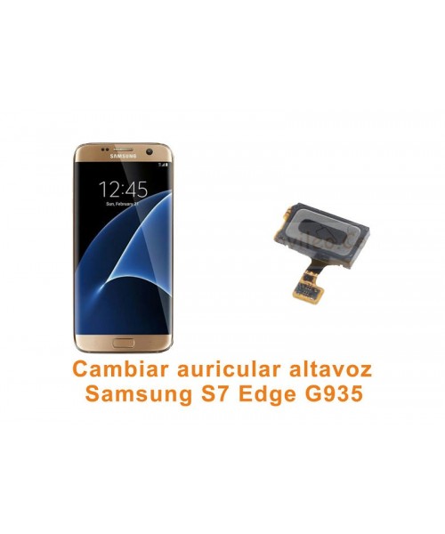 Cambiar auricular altavoz Samsung Galaxy S7 Edge G935