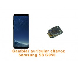 Cambiar auricular altavoz Samsung Galaxy S8 G950