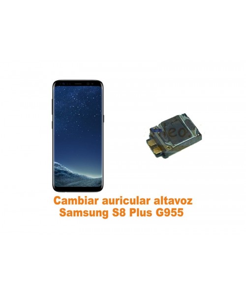 Cambiar auricular altavoz Samsung Galaxy S8 Plus G955