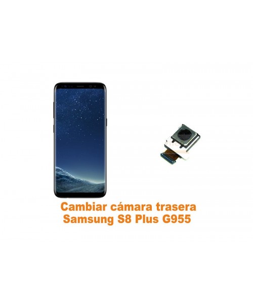 Cambiar cámara trasera Samsung Galaxy S8 Plus G955