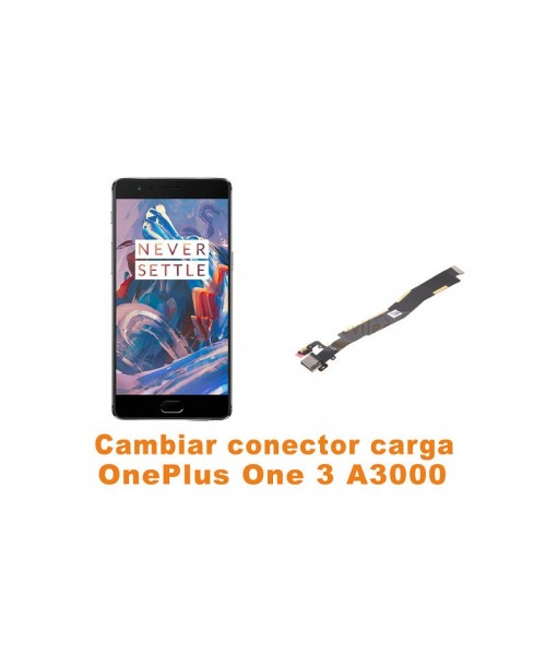 Cambiar conector carga Oneplus One 3 A3000