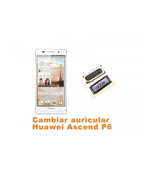 Cambiar auricular Huawei Ascend P6