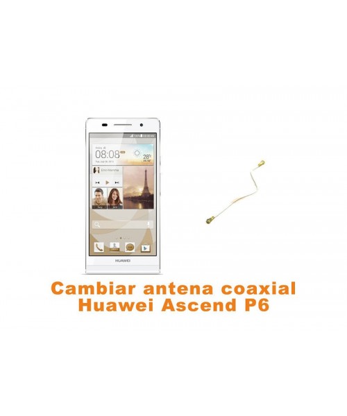 Cambiar antena coaxial Huawei Ascend P6