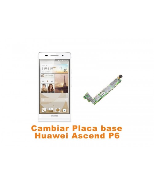 Cambiar placa base Huawei Ascend P6