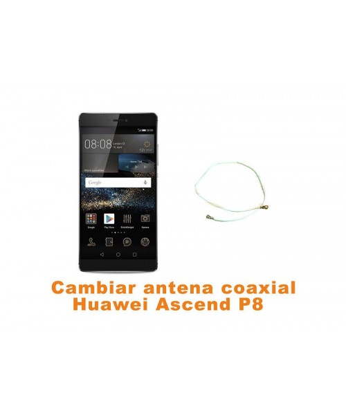 Cambiar antena coaxial Huawei Ascend P8
