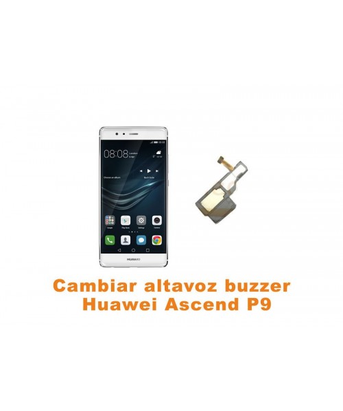 Cambiar altavoz buzzer Huawei Ascend P9