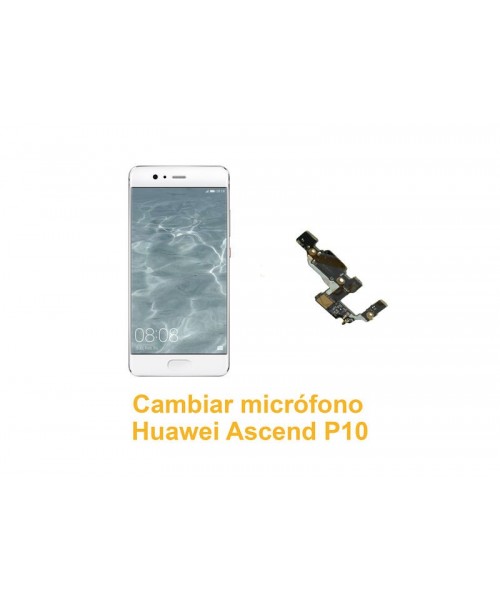 Cambiar micrófono Huawei Ascend P10