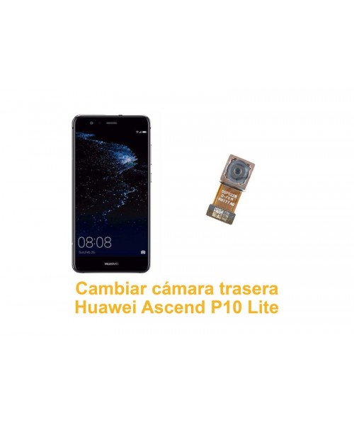 Cambiar cámara trasera Huawei Ascend P10 Lite