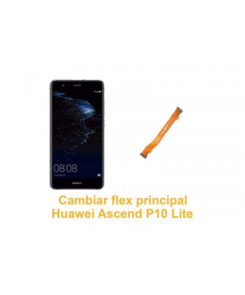 Cambiar flex principal Huawei Ascend P10 Lite