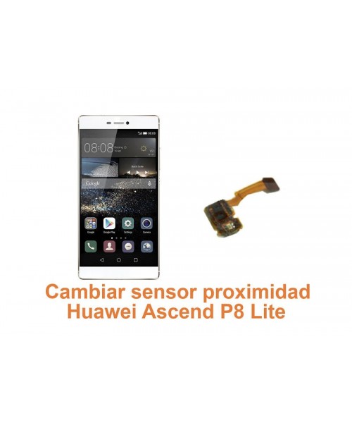 Cambiar sensor proximidad Huawei Ascend P8 Lite