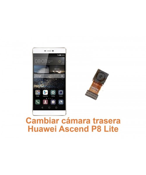 Cambiar cámara trasera Huawei Ascend P8 Lite