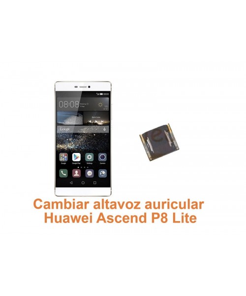 Cambiar altavoz auricular Huawei Ascend P8 Lite