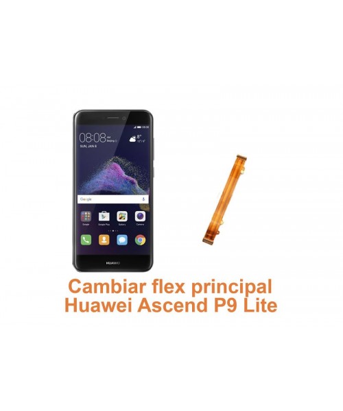 Cambiar flex principal Huawei Ascend P9 Lite