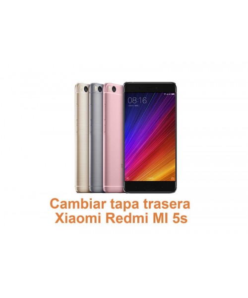 Cambiar tapa trasera Xiaomi Redmi MI 5s