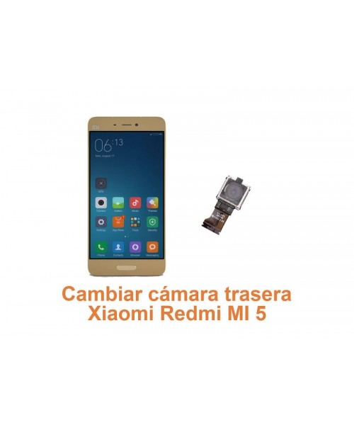 Cambiar cámara trasera Xiaomi Redmi MI 5