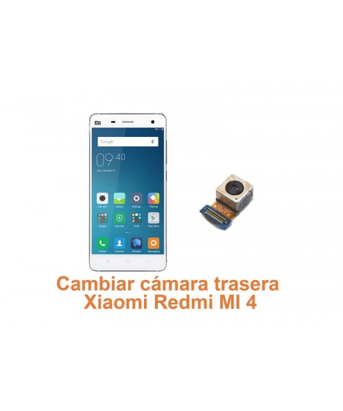 Cambiar cámara trasera Xiaomi Redmi MI 4