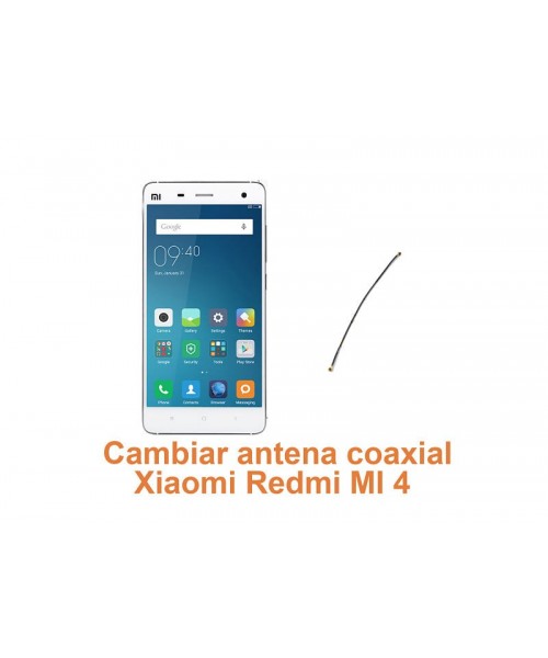 Cambiar antena coaxial Xiaomi Redmi MI 4
